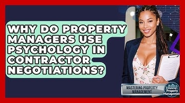 Why Do Property Managers Use Psychology In Contractor Negotiations? - Mastering Property Management
