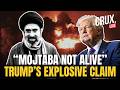 LIVE | Trump Asks 'Is Mojtaba Khamenei Even Alive?', Hints Iran Supreme Leader is Dead | US Military