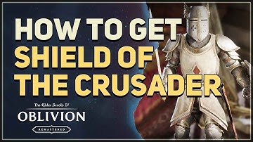 How to get Shield of the Crusader The Elder Scrolls 4 Oblivion Remastered