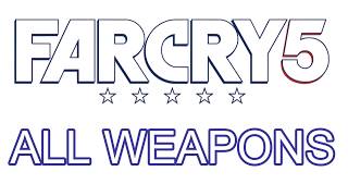 Far Cry 5 - All Weapons Showcase