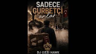 Sadece Gurbetçi Anlar by Dj Ozzi Hawk