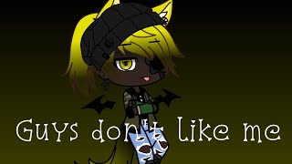 Guys don't like me (GCMV)