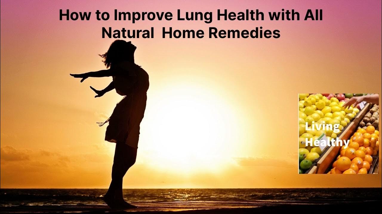 how-to-improve-lung-health-with-all-natural-home-remedies-youtube