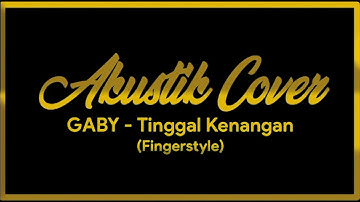 Fingerstyle Tinggal Kenangan - Gaby, Lirik Lagu (Cover)