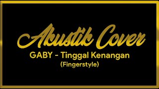 Fingerstyle Tinggal Kenangan - Gaby, Lirik Lagu (Cover)