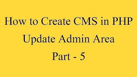 Create CMS in PHP - Update Admin Process Area - Part -5
