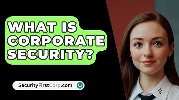 What Is Corporate Security? - SecurityFirstCorp.com