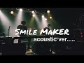 Smile Maker /acoustic ver...