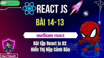 14.13 Bài tập React js 02 - Hiển Thị Hộp Cảnh Báo Có sử dụng useState Reactjs