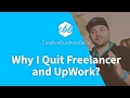 Why I Quit Freelancer And Upwork?