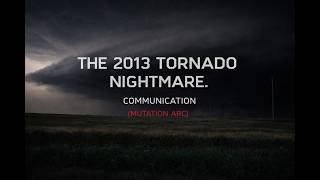 Communication - The 2013 Tornado Nightmare, Ep 4C Mutation Arc