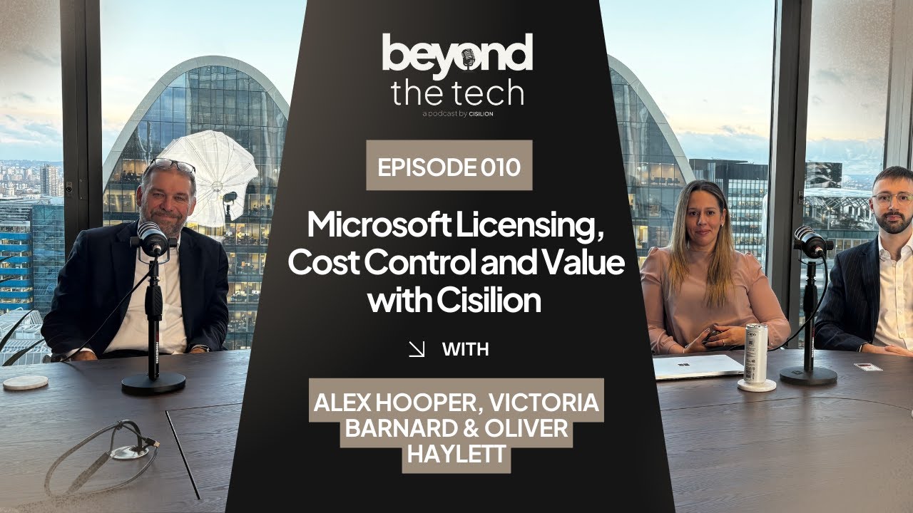 Microsoft Licensing, Cost Control and Value with Cisilion | Beyond the Tech 