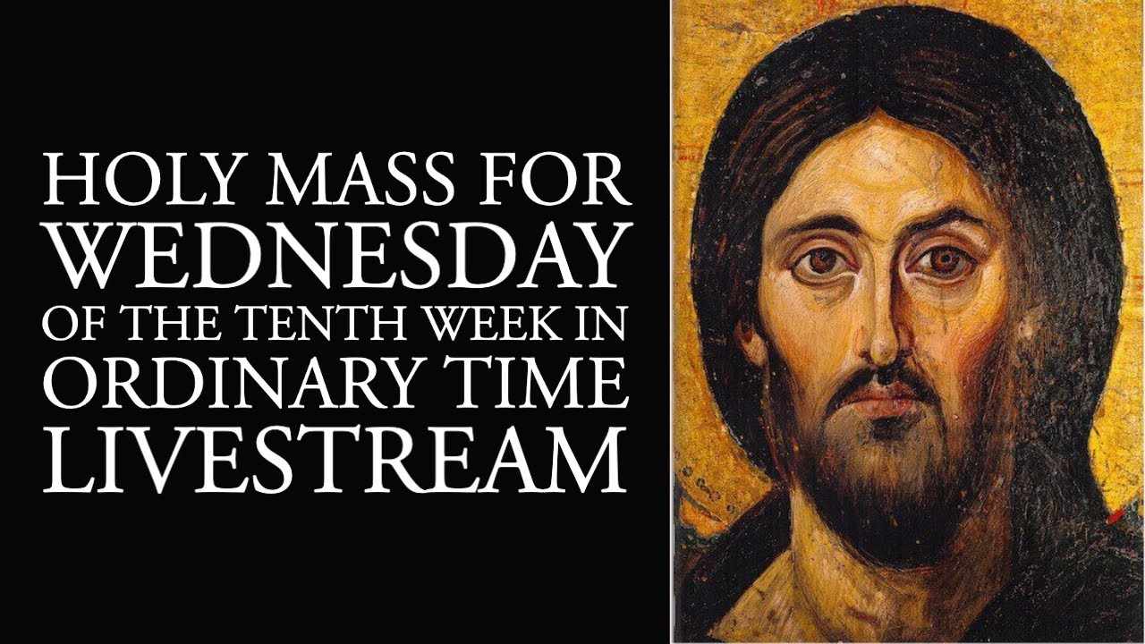 Holy Mass for Wednesday of the Tenth Week in Ordinary Time - YouTube