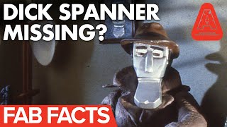 FAB Facts: Dick Spanner Goes Missing - or does he?
