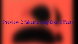 Preview 2 FakeMe deepfake Effects Resimi