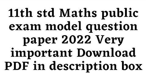 11th std Maths public exam model question paper 2022 Very important Download PDF in description box