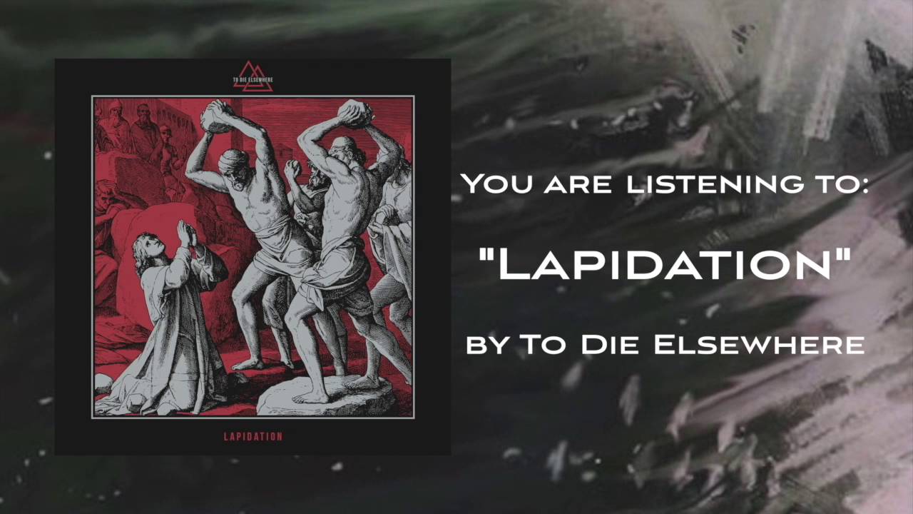 To Die Elsewhere - "Lapidation"