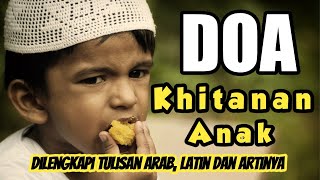 Doa Khitanan atau Sunatan Anak | Dilengkapi Arab, Latin dan Artinya