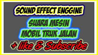 SUARA MOBIL TRUK JALAN - SIMULASI SUARA MOBIL TRUK - SOUND ENGINE - SOUND EFFECT