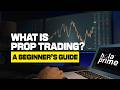 What is Prop Trading? A Beginner's Guide!