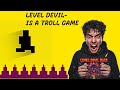 "Level Devil 😡 | Yeh Game Dimag Se Khel Gaya! 😫🤬(Most Troll Game Ever)"