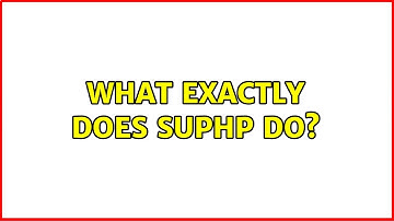What exactly does SuPHP do?
