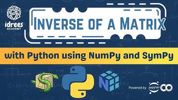 Inverse of a Matrix in Python using NumPy and SymPy | Urdu/Hindi | Idrees Academy