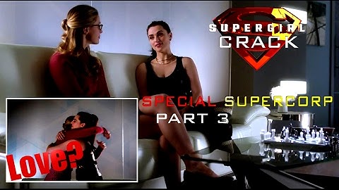 SUPERGIRL CRACK || SPECIAL SUPERCORP (Part 3)