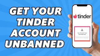 How to Get Your Tinder Account Unbanned (2025)