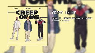 gashi - creep on me ft. french montana, dj snake (slowed + reverb)