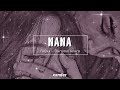 NANA - Roju &amp; Saramalacara (slowed + reverb)