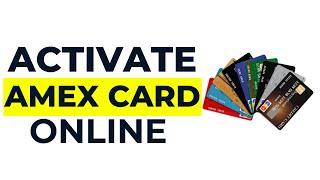 How to ACTIVATE AMEX credit card online (2024 Updated)