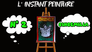 ★ L' INSTANT PEINTURE – N° 2 : « SINSEMILIA »