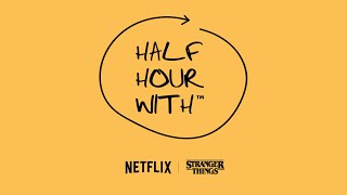 Half Hour With: Stranger Things (Duffer Bros, Nora Felder, Paul Graff, Craig Henighan + More!)