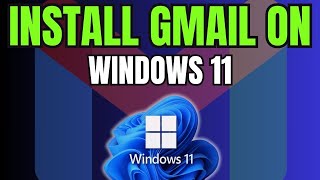 How to Install Gmail App on Windows 11
