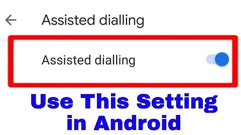 Assisted dialing ।what is Assisted dialing ।how to use Assisted dialing ।Assisted dialing in android