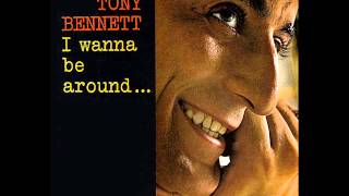 Video thumbnail of "Tony Bennett - I Wanna Be Around"