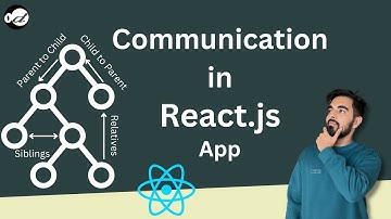 All about Communication in React.js app | Parent to Child | Child to Parent | Siblings | Relatives