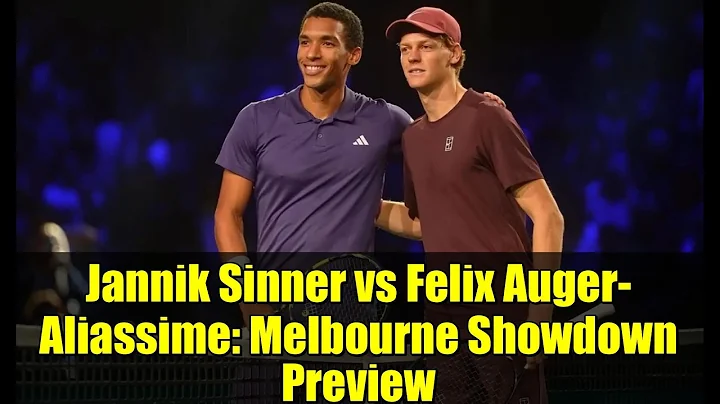 Jannik Sinner vs Felix Auger-Aliassime: Melbourne Showdown Preview | Australian Open 2026