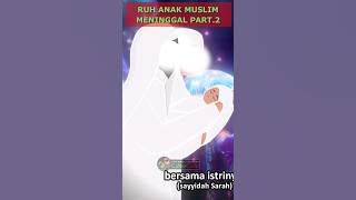 Ruh Keturunan Muslim Masuk Surga Part.2 #ruh #keturunan #muslim #arwah #surga #neraka #culapculip