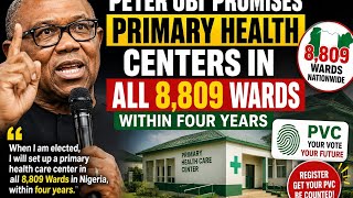 Peter Obi Promises Primary Health Centers in All 8,809 Wards | Urges Nigerians to Get PVCs#breaking