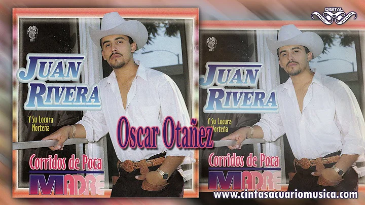 Oscar Otaez - Juan Rivera - Corridos De Poca Madre...