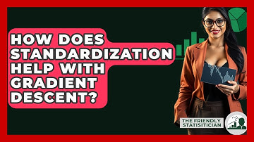 How Does Standardization Help With Gradient Descent? - The Friendly Statistician