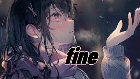nightcore ~ fine (lyrics)