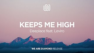 Deeplace - Keeps Me High (feat. Leviro)