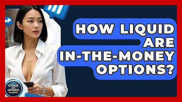 How Liquid Are In-The-Money Options? - Stock and Options Playbook