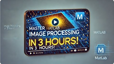 Master MATLAB Image Processing in 3 Hours! | Full Beginner to Advanced Guide 🚀