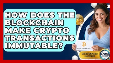 How Does The Blockchain Make Crypto Transactions Immutable? - Crypto Simplified for Seniors