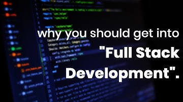 5 Reasons why you should get into full stack development