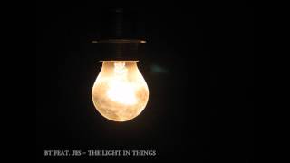 Miniatura de vídeo de "BT feat. JES - The Light In Things"
